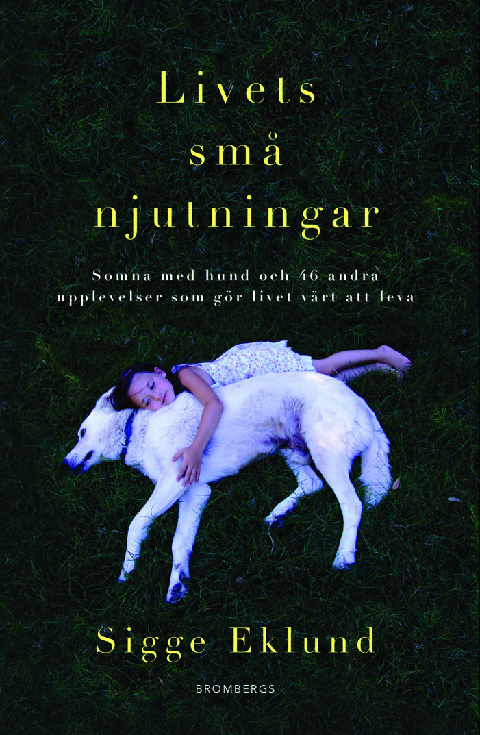 Sigge Eklunds bok om njutningar i vardagen har både hissats och dissats, men passar väl in i samtidens längtan efter kramar och tröst. Bokomslag Sigge Eklund