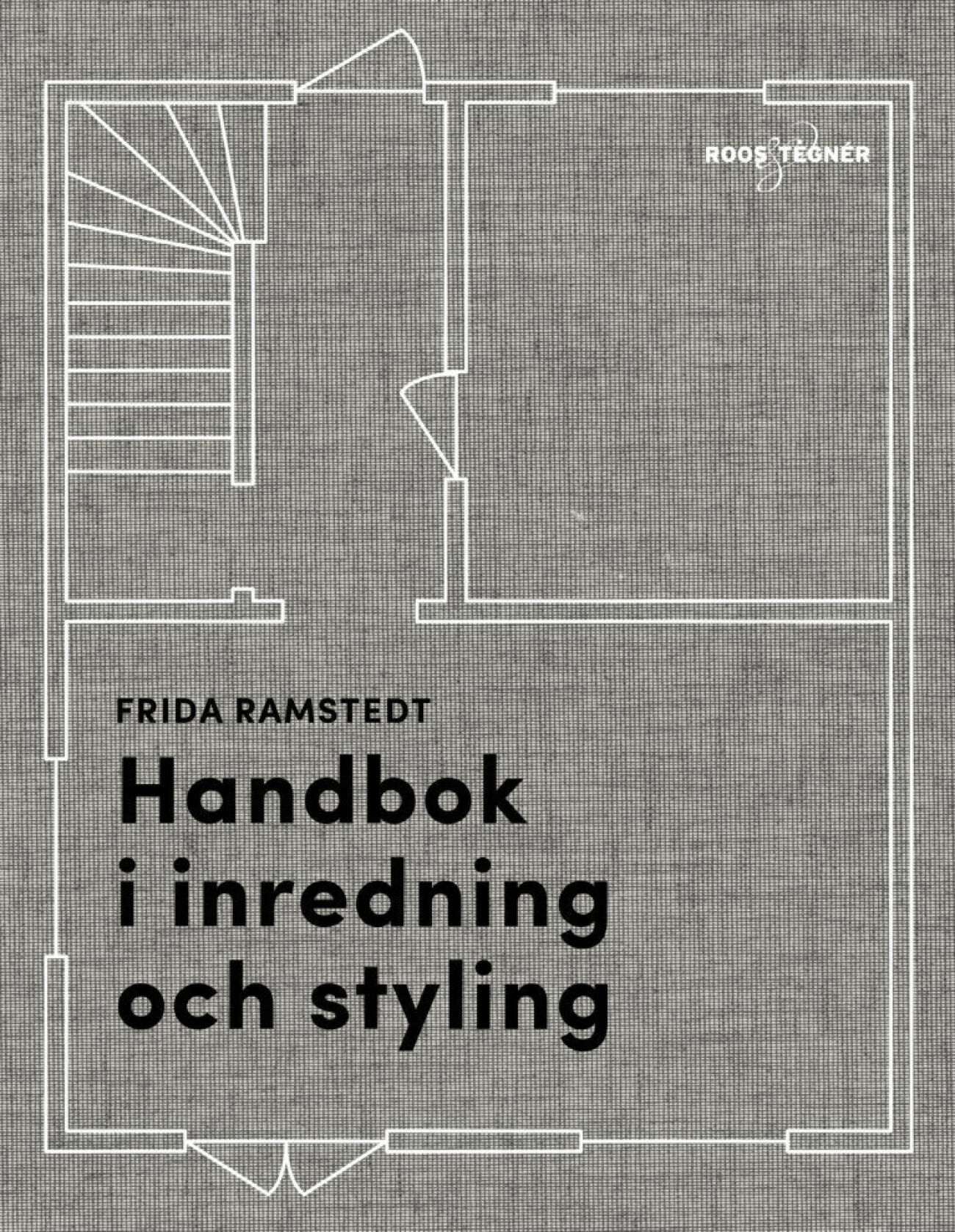 Handbok i inredning och styling av Frida Ramstedt