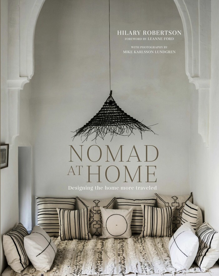 Brittiska, men Brooklynbaserade, stylisten Hilary Robertson har skrivit sin femte bok om inredning. Bilder av Mike Karlsson Lundgren; Nomad at home, Rylandpeters.com. Nomad at home av Hilary Robertson.